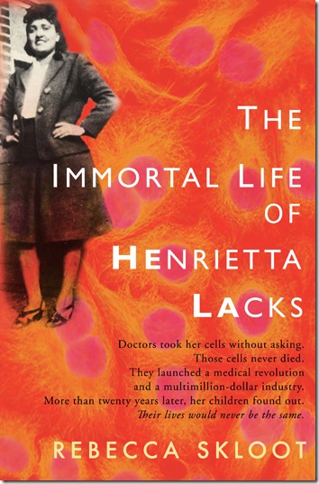 The Immortal Life of Henrietta Lacks, by Rebecca Skloot.