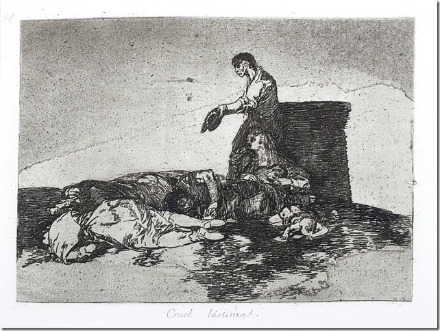 Cruel Lastima! (1810-20), by Francisco Goya. 
