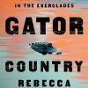 ‘Gator Country’ brings us the real story of the Everglades